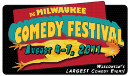 Milwaukee Comedy Festival, August 4-7, 2011